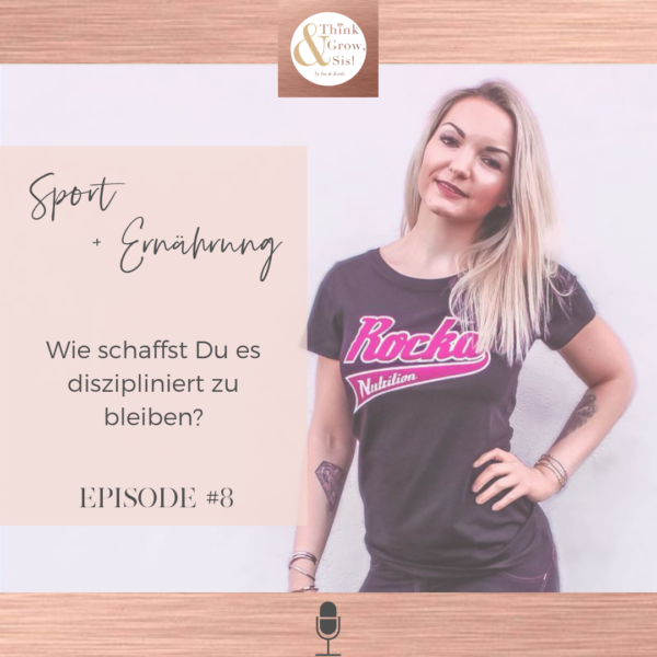 Folge #8 – Sport, Ernährung, Business: Wie schaffst du es Disziplin für Deine Ziele beizubehalten?