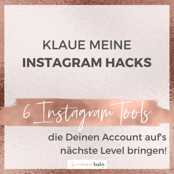 Klaue meine 6 Tools, um Deinen Instagram Account auf das nächste Level bringen!