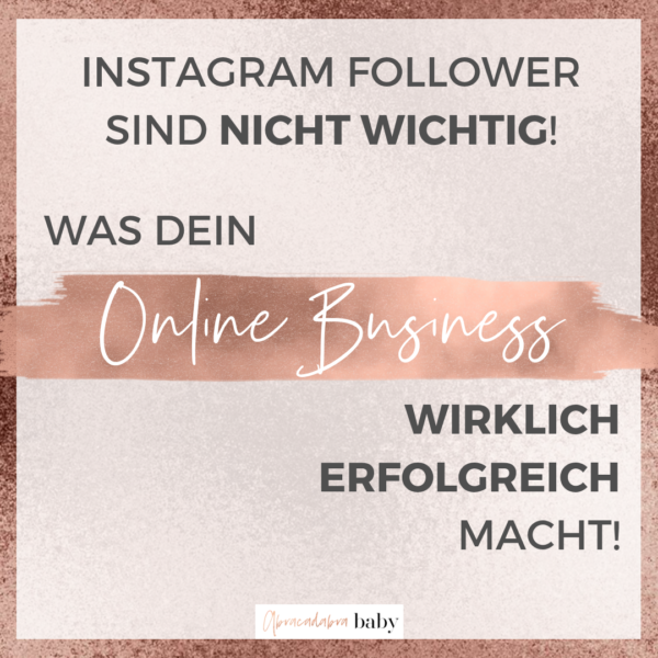 Warum Instagram Follower Dein Online Business nicht erfolgreich machen + mein Geheimtipp!