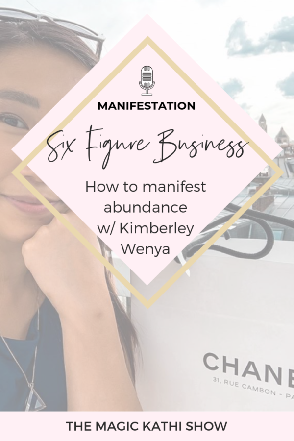 13 | The Mindset of a multiple six figure Boss Babe: all things Manifestation + creating a Luxe life with Kimberley Wenya!