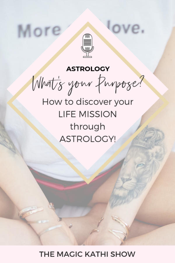 22 I How to discover your soul’s mission through astrology