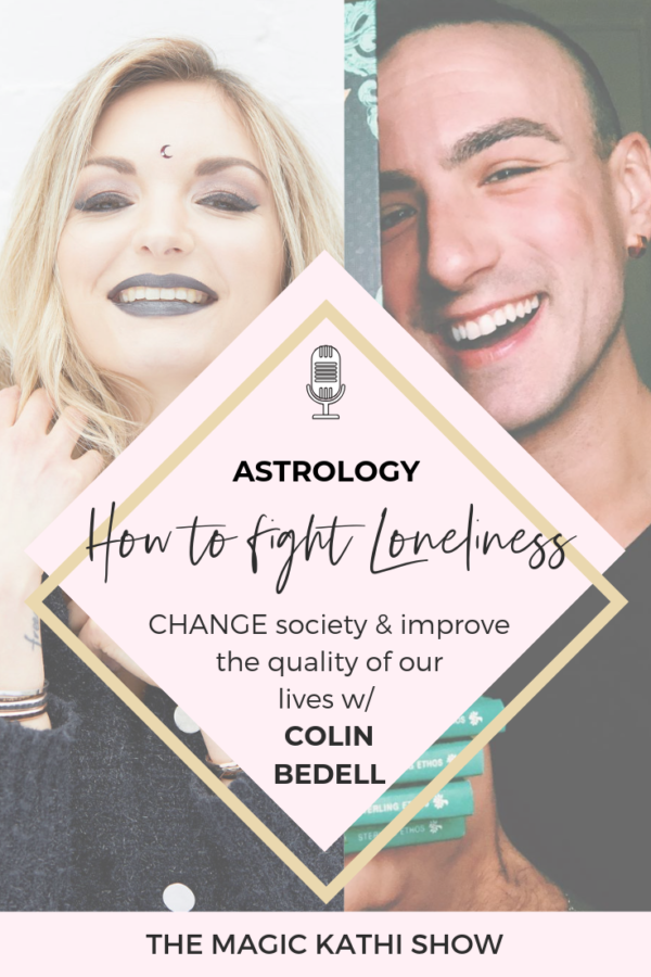 28 | Astrological deep dive with Colin Bedell: how Astrology helps to improve the Quality of our Life | Understanding the 1st & 7th house Polarity to cure the epidemic of Loneliness