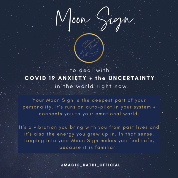 Your Moon Sign can help you calm anxiety + fear of the Coronavirus and Uncertainty!