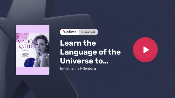 5 Minute Hack: Learn the Language of the Universe to Unlock Your Potential