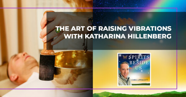 The Art Of Raising Vibrations With Katharina Hillenberg